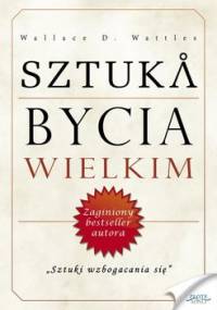 Sztuka bycia wielkim - Wattles Wallace D.
