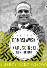 Kapuściński non-fiction - Domosławski Artur