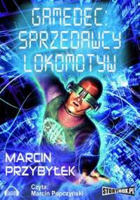 Gamedec. Tom 2. Sprzedawcy lokomotyw - Przybyłek Marcin