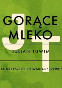 Gorące mleko - Tuwim Julian