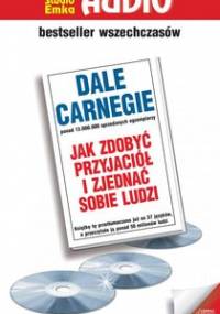 Jak zdobyć przyjaciół i zjednać sobie ludzi - Carnegie Dale