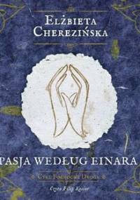 Północna droga. Tom 3. Pasja według Einara - Cherezińska Elżbieta
