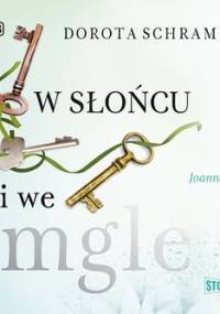 W słońcu i we mgle - Schrammek Dorota