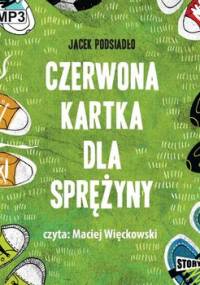 Czerwona kartka dla Sprężyny - Podsiadło Jacek