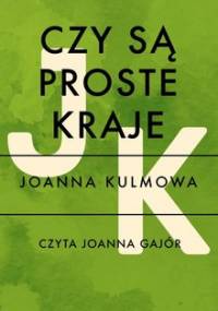 Czy są proste kraje - Kulmowa Joanna
