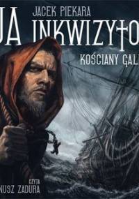 Kościany galeon. Ja, inkwizytor. Tom 6 - Piekara Jacek