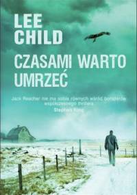 Czasami warto umrzeć. Jack Reacher. Tom 15 - Child Lee
