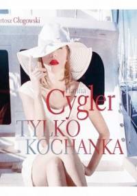 Tylko kochanka - Cygler Hanna