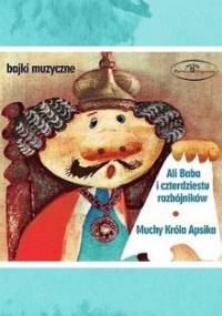 Ali Baba i czterdziestu rozbójników. Muchy króla Apsika - Marianowicz Antoni