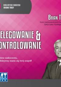 Delegowanie & kontrolowanie - Tracy Brian