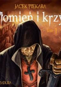 Płomień i krzyż. Ja, inkwizytor. Tom 1 - Piekara Jacek
