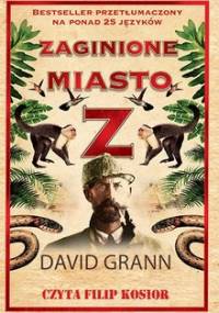Zaginione miasto Z - Grann David