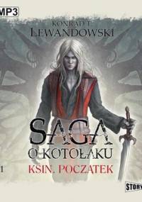 Saga o kotołaku. Tom 1. Ksin. Początek - Lewandowski Konrad T.