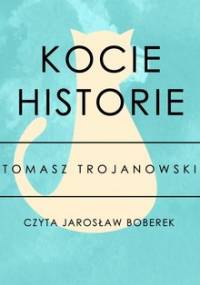 Kocie historie - nowe przygody - Trojanowski Tomasz