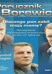 Dlaczego pan zabił moją mamę? Porucznik Borewicz. Tom 8 - Szmagier Krzysztof