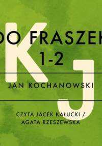 Do fraszek 1 i 2 - Kochanowski Jan