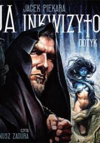 Dotyk zła. Ja, inkwizytor. Tom 3 - Piekara Jacek