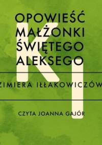 Opowieść małżonki świętego Aleksego - Iłłakowiczówna Kazimiera