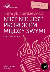 Nikt nie jest prorokiem między swymi - Sienkiewicz Henryk