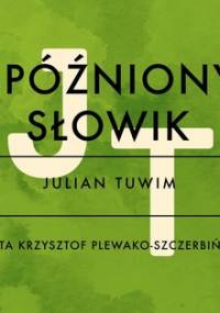 Spóźniony słowik - Tuwim Julian