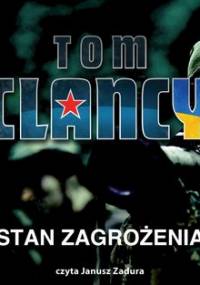 Stan zagrożenia. Jack Ryan. Tom 6 - Clancy Tom