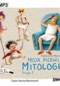 Moja pierwsza mitologia. Księga 1 - Marciniak Katarzyna