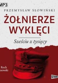 Żołnierze wyklęci. Sześciu z tysięcy - Słowiński Przemysław