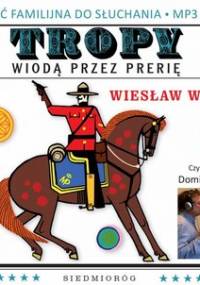 Tropy wiodą przez prerię - Wernic Wiesław
