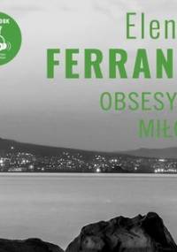 Obsesyjna miłość - Ferrante Elena