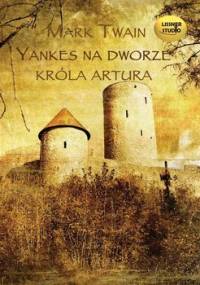 Yankes na dworze króla Artura - Twain Mark