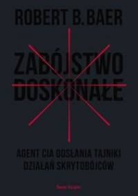 Zabójstwo doskonałe - Baer Robert