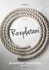 Rozplątani. Jak naprawiać trudne relacje? - Szustak Adam OP