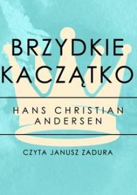 Brzydkie kaczątko. Część 2 - Andersen Hans Christian
