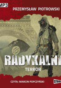 Radykalni. Tom 1. Terror - Piotrowski Przemysław