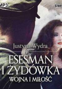 Esesman i Żydówka. Wojna i miłość - Wydra Justyna
