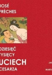 Dziesięć tysięcy uciech cesarza - Freches Jose