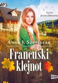 Francuski klejnot. Francuskie zlecenie. Tom 2 - Szepielak Anna J.