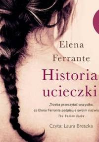 Genialna przyjaciółka. Tom 3. Historia ucieczki - Ferrante Elena