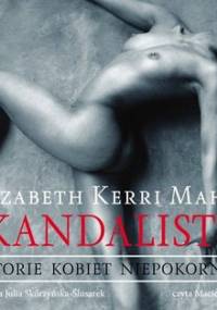Skandalistki. Historie kobiet niepokornych - Mahon Elizabeth Kerri