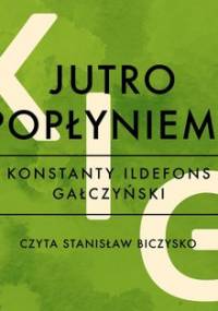 Jutro popłyniemy daleko - Gałczyński Konstanty Ildefons