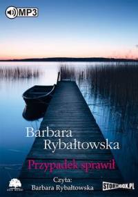 Przypadek sprawił - Rybałtowska Barbara