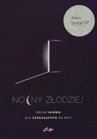 Nocny Złodziej. Mocne słowo dla czekających na świt - Szustak Adam