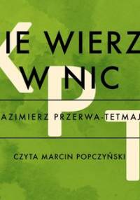 Nie wierzę w nic - Przerwa-Tetmajer Kazimierz
