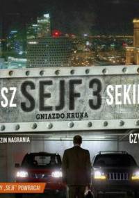 Sejf. Tom 3. Gniazdo Kruka - Sekielski Tomasz