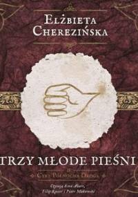 Północna droga. Tom 4. Trzy młode pieśni - Cherezińska Elżbieta
