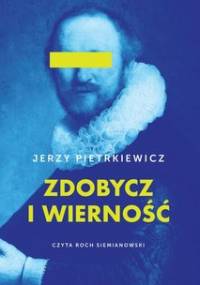 Zdobycz i wierność - Pietrkiewicz Jerzy