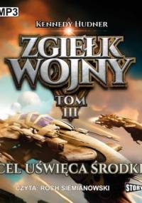 Zgiełk wojny. Tom 3. Cel uświęca środki - Hudner Kennedy