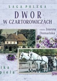 Saga Polska. Tom 1. Dwór w Czartorowiczach - Rzepiela Monika