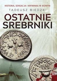 Ostatnie srebrniki - Biedzki Tadeusz