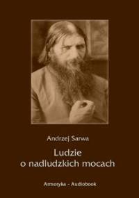 Ludzie o nadludzkich mocach - Sarwa Andrzej